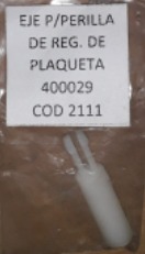 EJE P/PERILLA DE REGULACION DE PLAQUETA COD: 400029